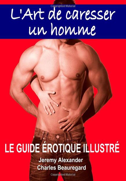 L'Art De Caresser Un Homme (Édition française)